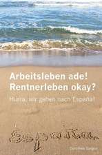 Arbeitsleben Ade! Rentnerleben Okay?