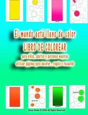 El Mundo Esta Lleno de Color Libro de Colorear Para Ninos, Adultos y Personas Mayores Utilizar Paginas Para Decorar, Regalo O Recuerdo