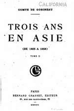 Trois ANS En Asie, de 1855 a 1858 - Tome II