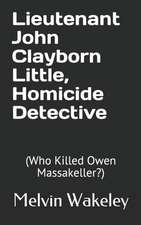 Lieutenant John Clayborn Little, Homicide Detective