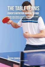 The Ultimate Table Tennis Coach's Nutrition Manual to Rmr