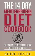 The 14 Day Mediterranean Diet Cookbook