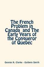 The French Problem in Canada and the Early Years of the Conqueror of Quebec