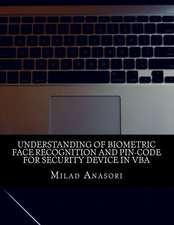 Understanding of Biometric Face Recognition and Pin-Code for Security Device in VBA