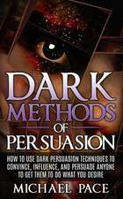 Dark Methods of Persuasion