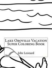 Lake Oroville Vacation Super Coloring Book