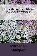 Uprooting the Bitter Roots of Abuse