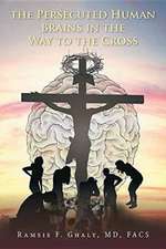 The Persecuted Human Brains in the Way to the Cross