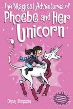 The Magical Adventures of Phoebe and Her Unicorn: Two Books in One