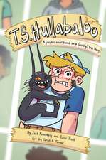 T.S. Hullabaloo: A Graphic Novel Based on a (Mostly!) True Story