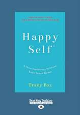 Happy Self: A Three Step Strategy to Elevate Your Inner Game (Large Print 16pt)