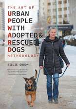 Groom, B: Art of Urban People With Adopted and Rescued Dogs