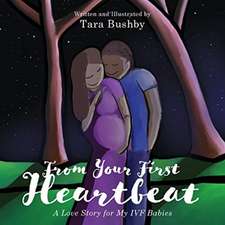 From Your First Heartbeat: A Love Story for My IVF Babies