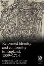 Reformed identity and conformity in England, 1559-1714