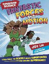 Lin, J: Superpower Science: Fantastic Forces and Motion