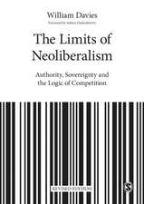 The Limits of Neoliberalism: Authority, Sovereignty and the Logic of Competition