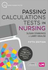 Passing Calculations Tests in Nursing: Advice, Guidance and Over 500 Online Questions for Extra Revision and Practice