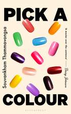 Pick a Colour: The electrifying new novel from the author of How to Pronounce Knife
