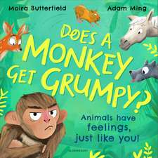 Does A Monkey Get Grumpy?: Animals have feelings, just like you!