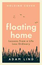 Floating Home: Lessons from a life less ordinary, from the beloved narrowboat dweller, Adam Floating Home