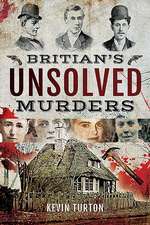 Turton, K: Britain's Unsolved Murders