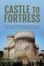 Castle to Fortress: Medieval to Post-Modern Fortifications in the Lands of the Former Roman Empire