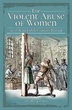 The Violent Abuse of Women in 17th and 18th Century Britain