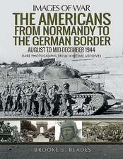 The Americans from Normandy to the German Border