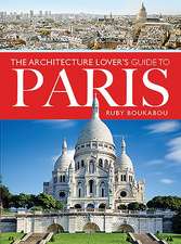 Boukabou, R: Architecture Lover's Guide to Paris