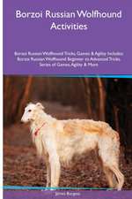 Borzoi Russian Wolfhound Activities Borzoi Russian Wolfhound Tricks, Games & Agility. Includes