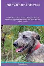 Irish Wolfhound Activities Irish Wolfhound Tricks, Games & Agility. Includes