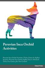 Peruvian Inca Orchid Activities Peruvian Inca Orchid Activities (Tricks, Games & Agility) Includes