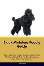 Black Miniature Poodle Guide Black Miniature Poodle Guide Includes