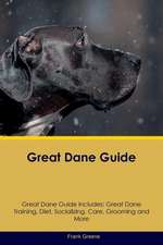 Great Dane Guide Great Dane Guide Includes