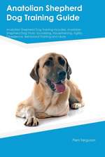 Anatolian Shepherd Dog Training Guide Anatolian Shepherd Dog Training Includes