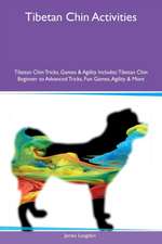 Tibetan Chin Activities Tibetan Chin Tricks, Games & Agility Includes