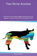 Titan Terrier Activities Titan Terrier Tricks, Games & Agility Includes