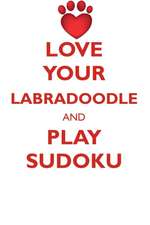 LOVE YOUR LABRADOODLE AND PLAY SUDOKU LABRADOODLE SUDOKU LEVEL 1 of 15