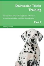 Dalmatian Tricks Training Dalmatian Tricks & Games Training Tracker & Workbook. Includes