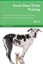 Great Dane Tricks Training Great Dane Tricks & Games Training Tracker & Workbook. Includes