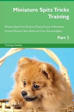 Miniature Spitz Tricks Training Miniature Spitz Tricks & Games Training Tracker & Workbook. Includes