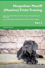 Neapolitan Mastiff (Mastino) Tricks Training Neapolitan Mastiff (Mastino) Tricks & Games Training Tracker & Workbook. Includes