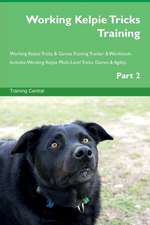 Working Kelpie Tricks Training Working Kelpie Tricks & Games Training Tracker & Workbook. Includes