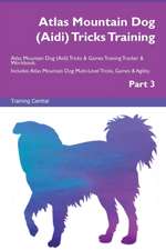 Atlas Mountain Dog (Aidi) Tricks Training Atlas Mountain Dog (Aidi) Tricks & Games Training Tracker & Workbook. Includes