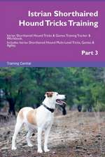 Istrian Shorthaired Hound Tricks Training Istrian Shorthaired Hound Tricks & Games Training Tracker & Workbook. Includes