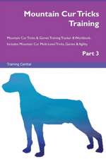 Mountain Cur Tricks Training Mountain Cur Tricks & Games Training Tracker & Workbook. Includes