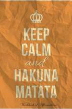 Keep Calm Hakuna Matata Workbook of Affirmations Keep Calm Hakuna Matata Workbook of Affirmations