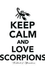 Keep Calm Love Scorpions Workbook of Affirmations Keep Calm Love Scorpions Workbook of Affirmations