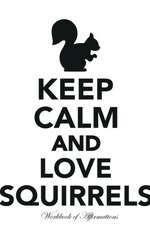 Keep Calm Love Squirrels Workbook of Affirmations Keep Calm Love Squirrels Workbook of Affirmations