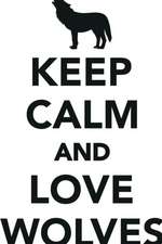 Keep Calm Love Wolves Workbook of Affirmations Keep Calm Love Wolves Workbook of Affirmations